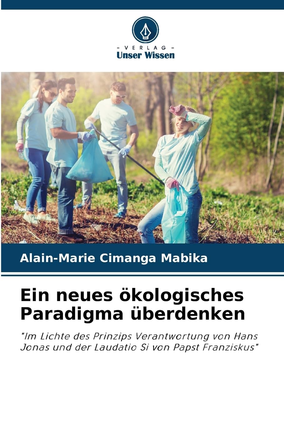 Ein neues ökologisches Paradigma überdenken: "Im Lichte des Prinzips Verantwortung von Hans Jonas und der Laudatio Si von Papst Franziskus" Law