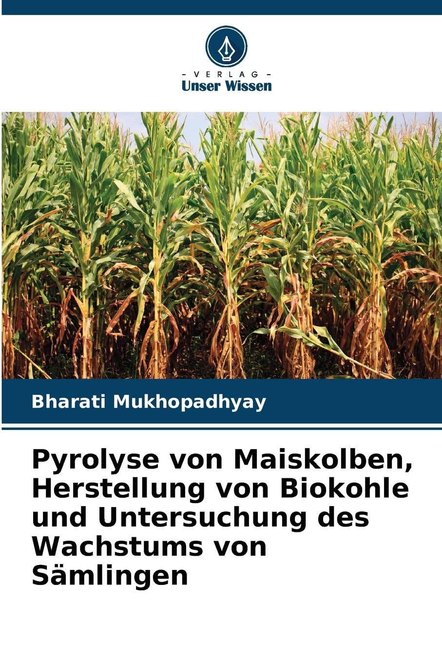 Pyrolyse von Maiskolben, Herstellung von Biokohle und Untersuchung des Wachstums von Sämlingen Natural Sciences