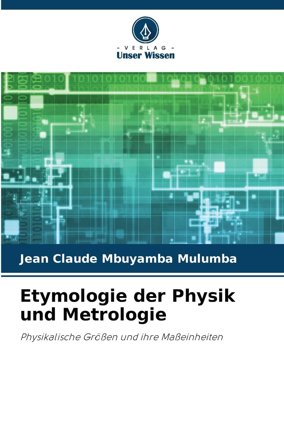 Etymologie der Physik und Metrologie: Physikalische Größen und ihre Maßeinheiten Law