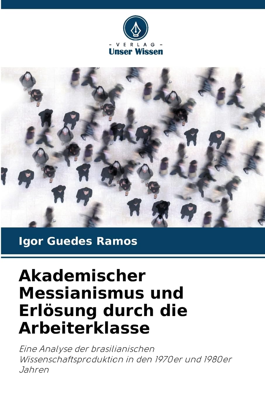 Akademischer Messianismus und Erlösung durch die Arbeiterklasse Politics & History