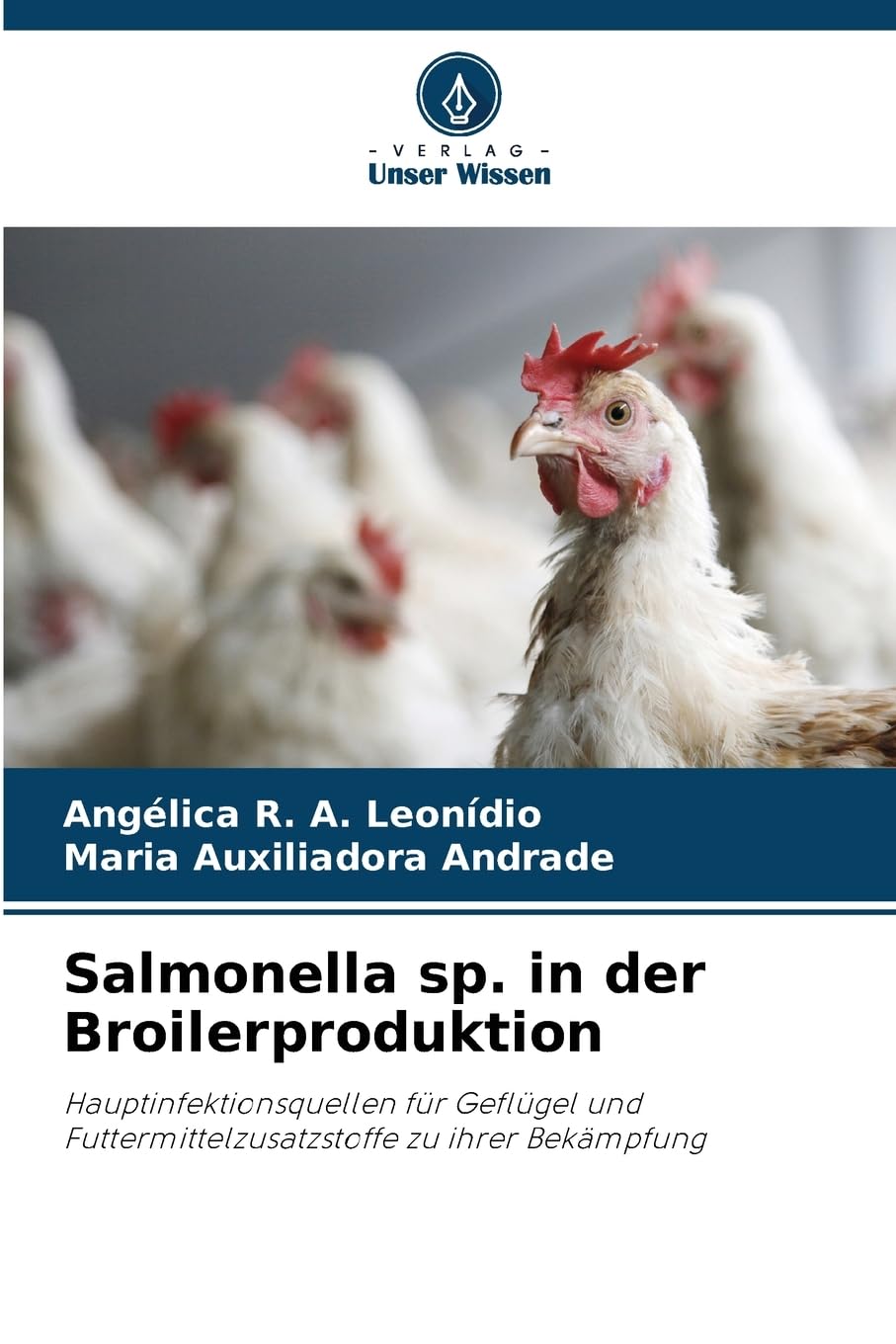 Salmonella sp. in der Broilerproduktion: Hauptinfektionsquellen für Geflügel und Futtermittelzusatzstoffe zu ihrer Bekämpfung Medicine