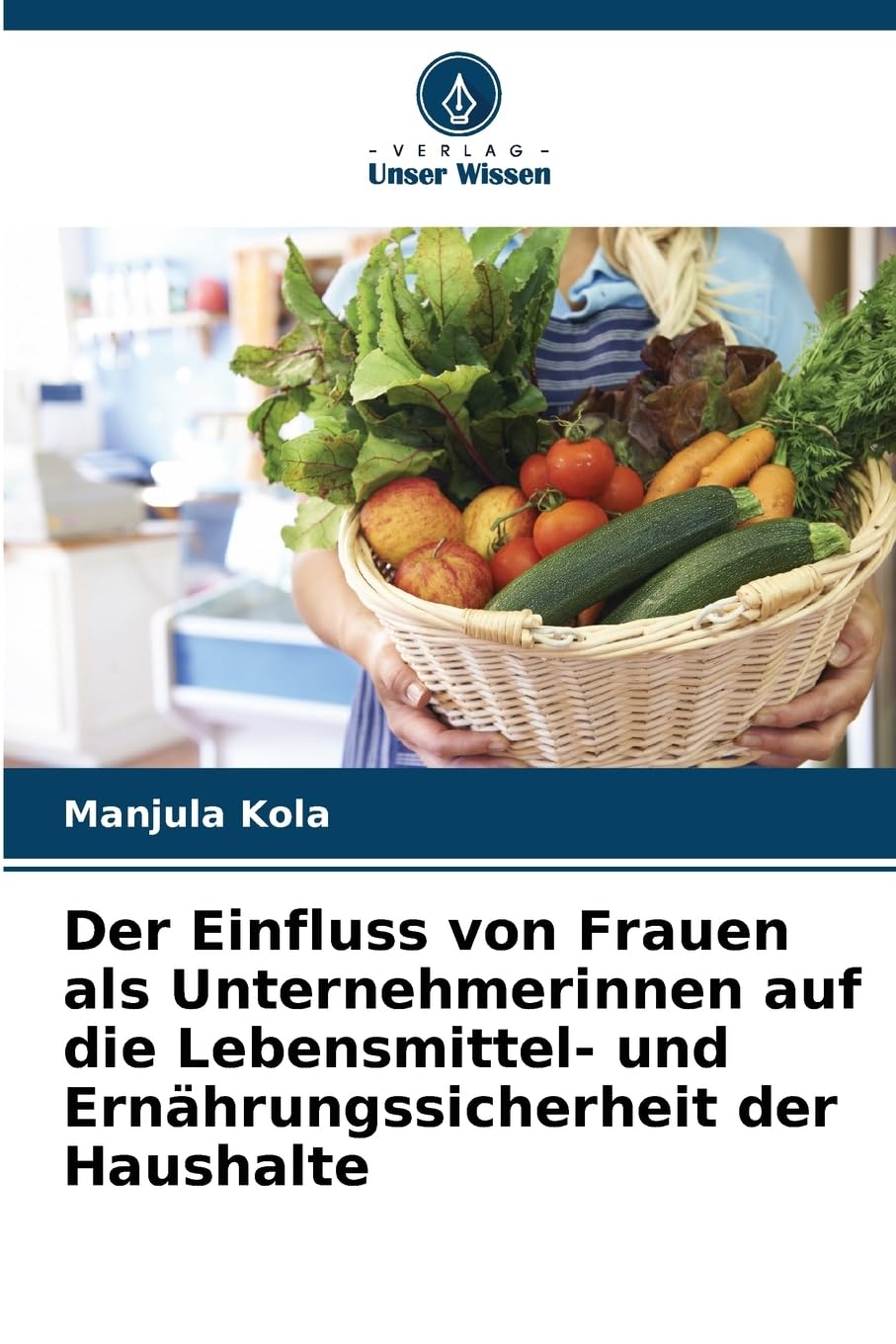 Der Einfluss von Frauen als Unternehmerinnen auf die Lebensmittel- und Ernährungssicherheit der Haushalte Natural Sciences