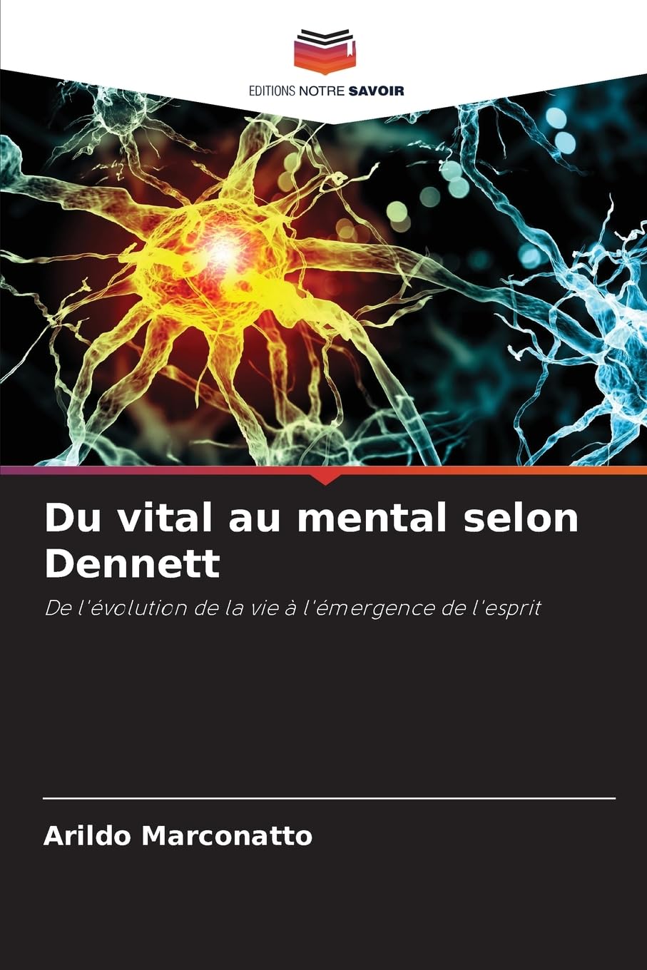 Du vital au mental selon Dennett: De l'évolution de la vie à l'émergence de l'esprit Philosophy