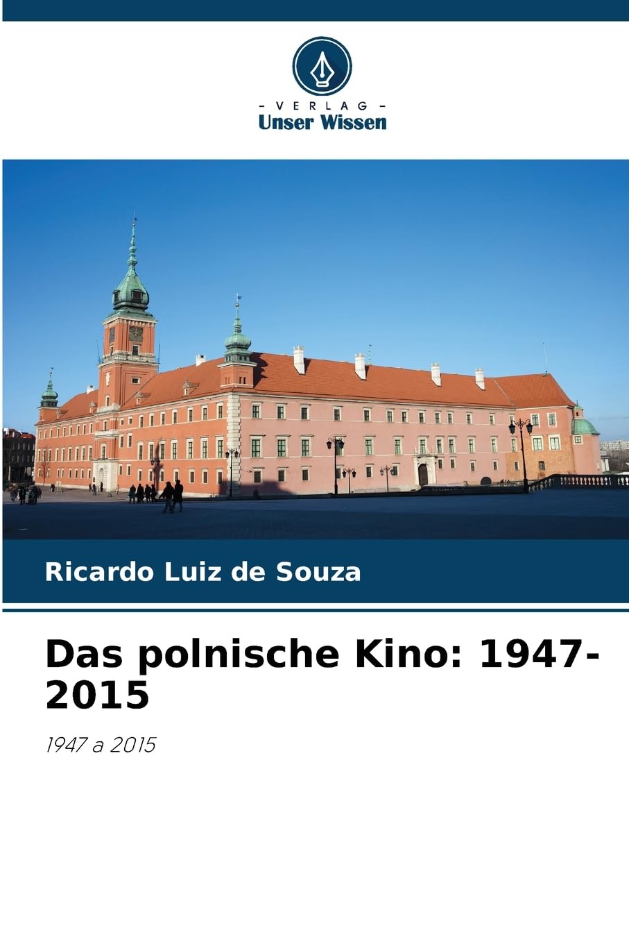 Das polnische Kino: 1947-2015 Film, Art & Culture
