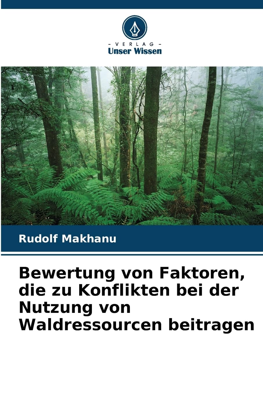 Bewertung von Faktoren, die zu Konflikten bei der Nutzung von Waldressourcen beitragen Natural Sciences