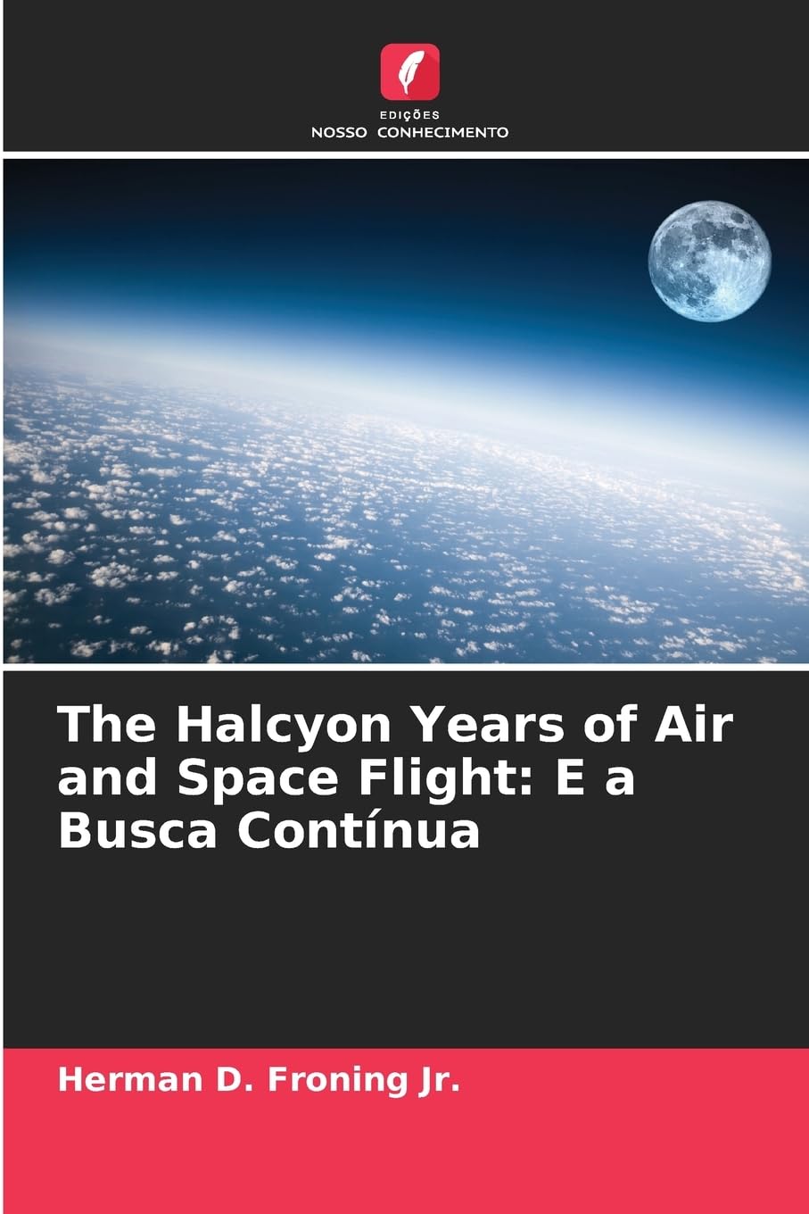 The Halcyon Years of Air and Space Flight: E a Busca Contínua book