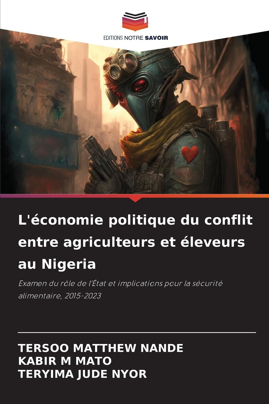 L'économie politique du conflit entre agriculteurs et éleveurs au Nigeria: Examen du rôle de l'État et implications pour la sécurité alimentaire, 2015-2023 Law