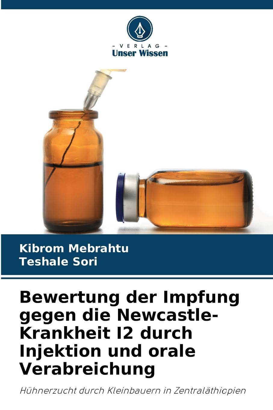 Bewertung der Impfung gegen die Newcastle-Krankheit I2 durch Injektion und orale Verabreichung: Hühnerzucht durch Kleinbauern in Zentraläthiopien Medicine