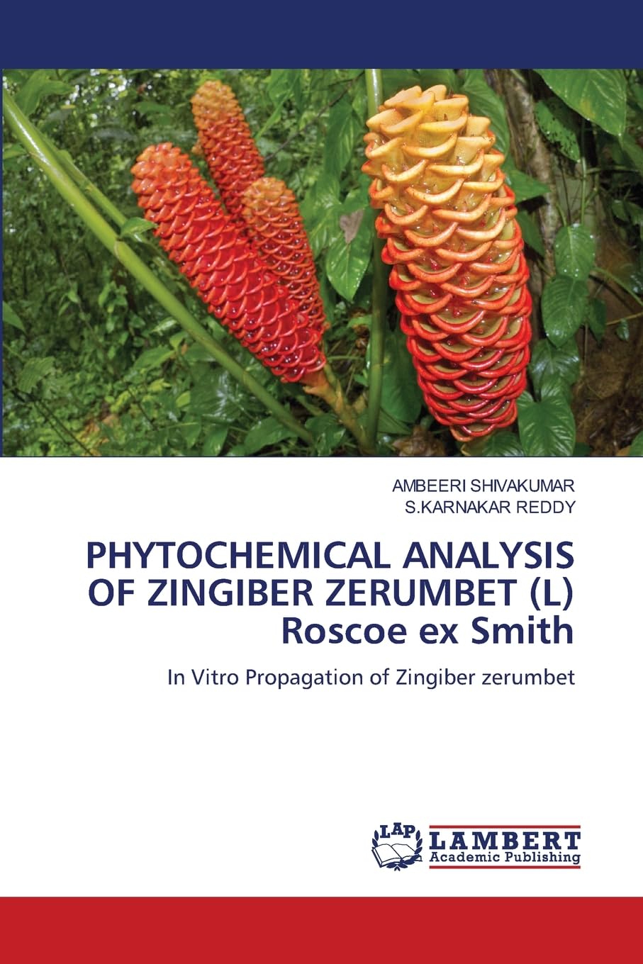 PHYTOCHEMICAL ANALYSIS OF ZINGIBER ZERUMBET (L) Roscoe ex Smith: In Vitro Propagation of Zingiber zerumbet: In Vitro Propagation of Zingiber zerumbet.DE Medicine