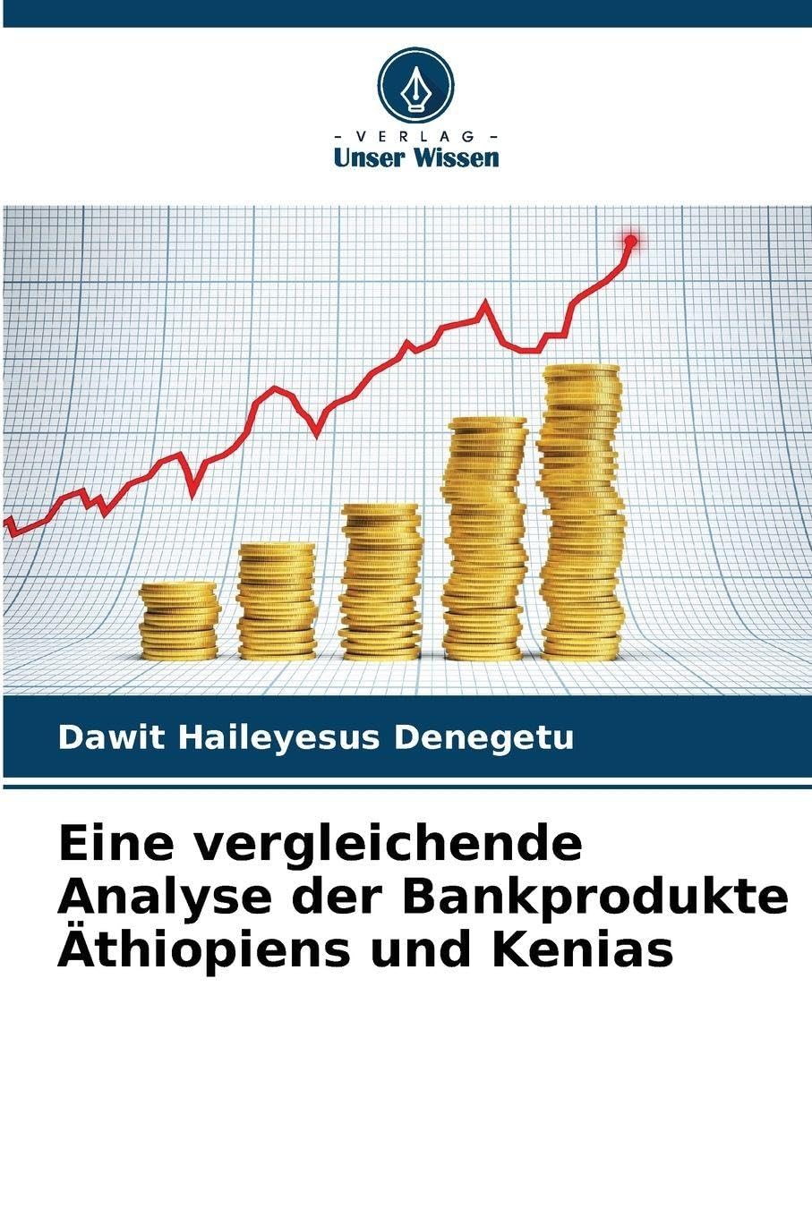 Eine vergleichende Analyse der Bankprodukte Äthiopiens und Kenias Business, Finance & Career