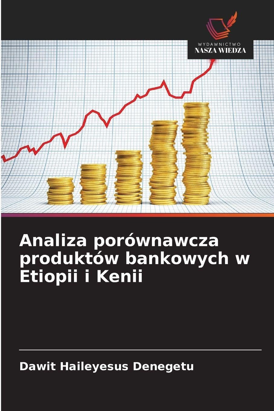 Analiza porównawcza produktów bankowych w Etiopii i Kenii Business, Finance & Career