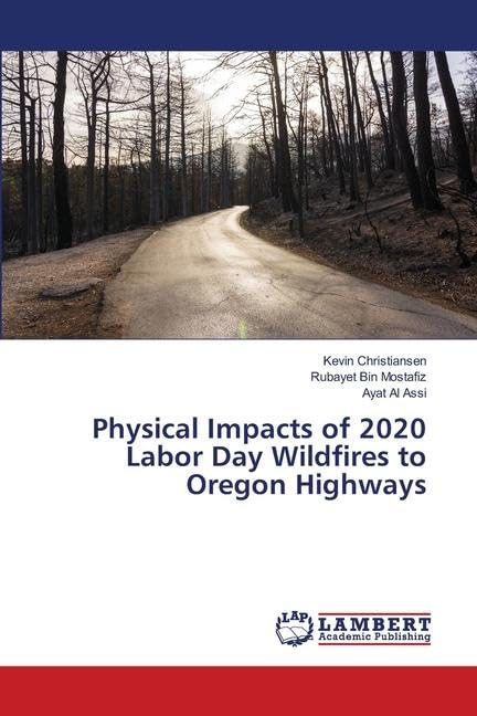 Physical Impacts of 2020 Labor Day Wildfires to Oregon Highways Natural Sciences