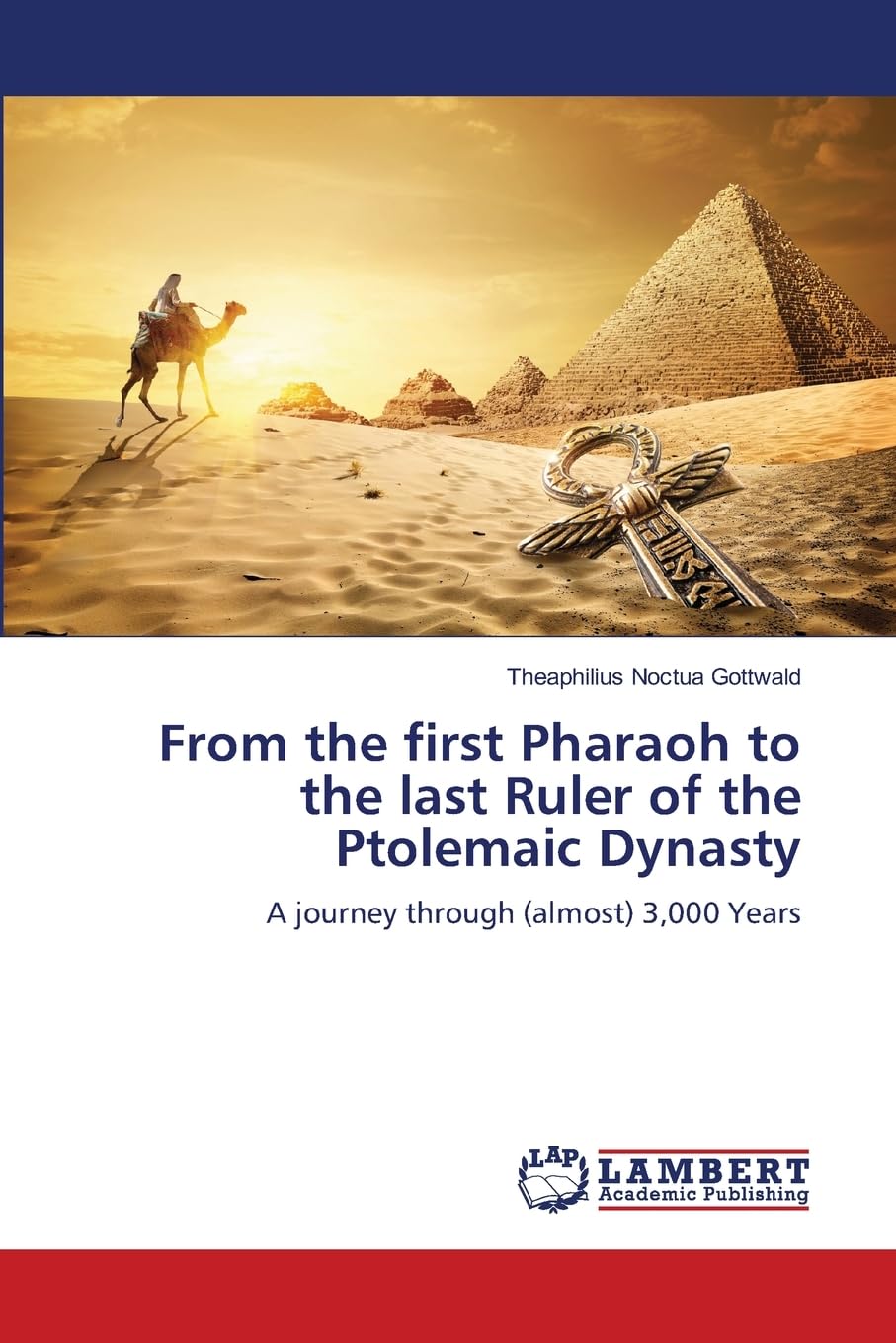 From the first Pharaoh to the last Ruler of the Ptolemaic Dynasty Natural Sciences