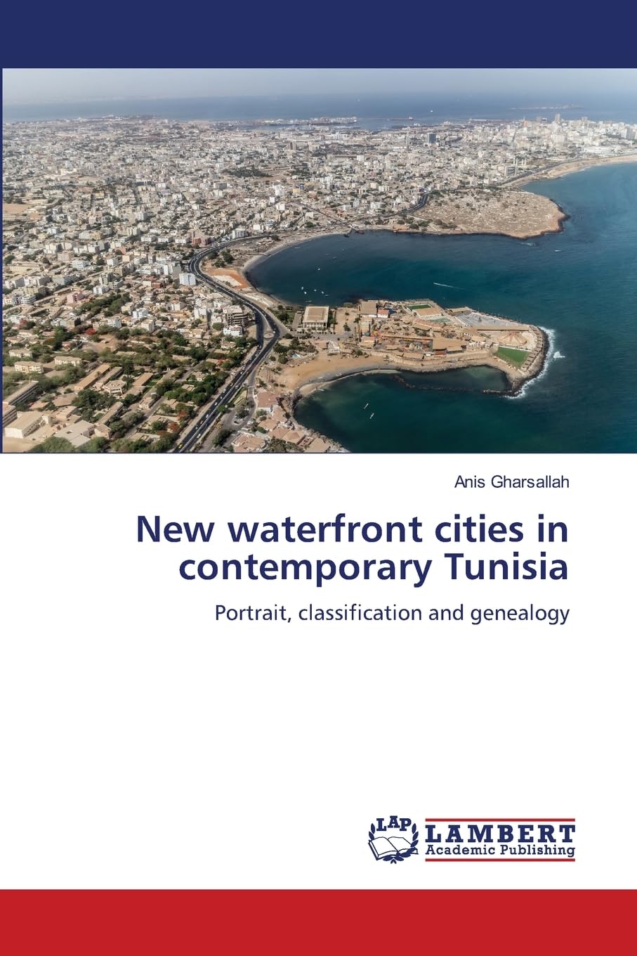 New waterfront cities in contemporary Tunisia: Portrait, classification and genealogy Business & Technology