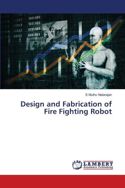 Design and Fabrication of Fire Fighting Robot Business & Technology