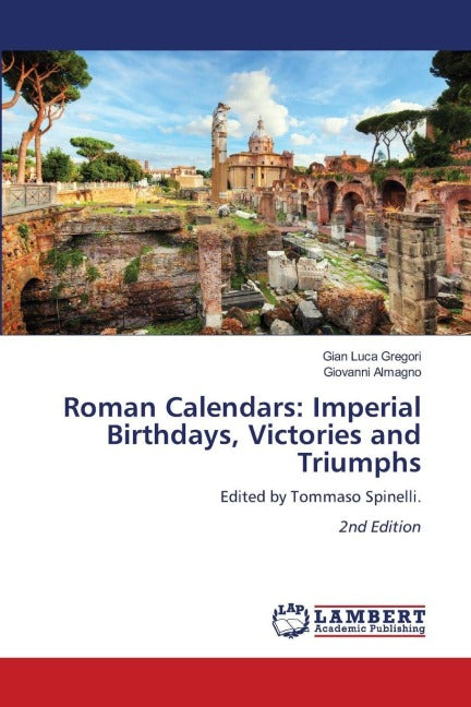 Roman Calendars: Imperial Birthdays, Victories and Triumphs Philosophy