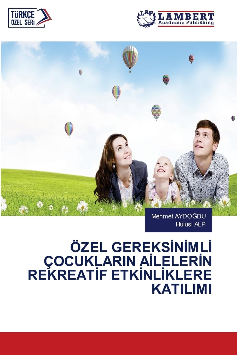 ÖZEL GEREKS¿N¿ML¿ ÇOCUKLARIN A¿LELER¿N REKREAT¿F ETK¿NL¿KLERE KATILIMI Leisure & Fun