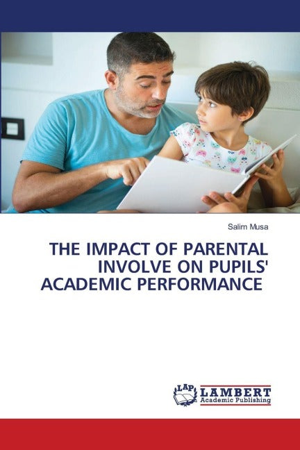 THE IMPACT OF PARENTAL INVOLVE ON PUPILS' ACADEMIC PERFORMANCE Business, Finance & Career