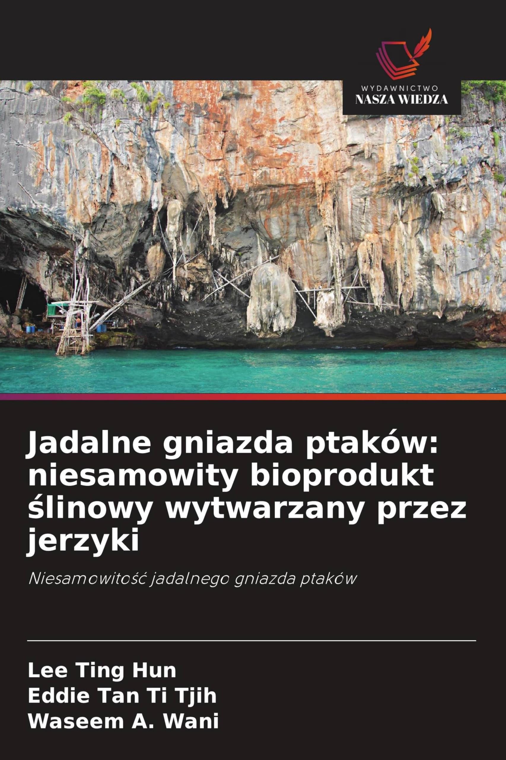Jadalne gniazda ptaków: niesamowity bioprodukt ¿linowy wytwarzany przez jerzyki Books
