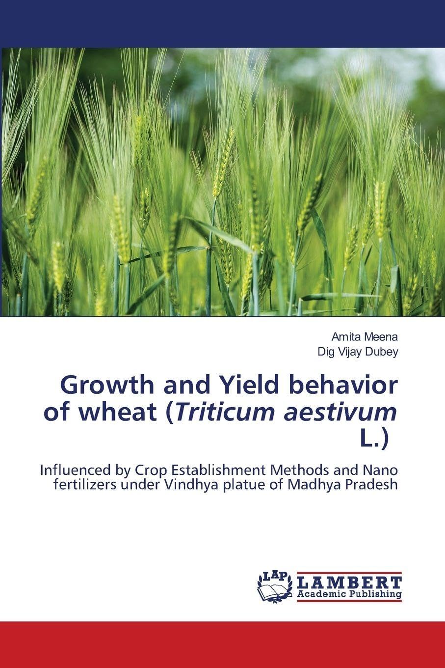 Growth and Yield behavior of wheat (Triticum aestivum L.) Natural Sciences