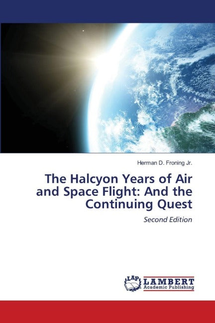 The Halcyon Years of Air and Space Flight: And the Continuing Quest Business & Technology