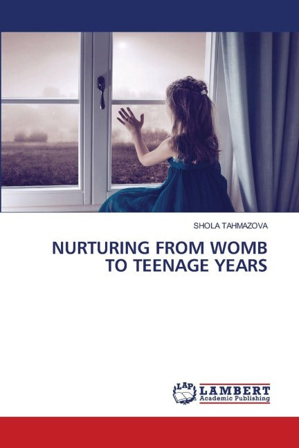 NURTURING FROM WOMB TO TEENAGE YEARS Psychology