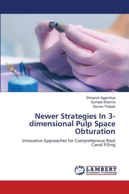 Newer Strategies In 3-dimensional Pulp Space Obturation Medicine