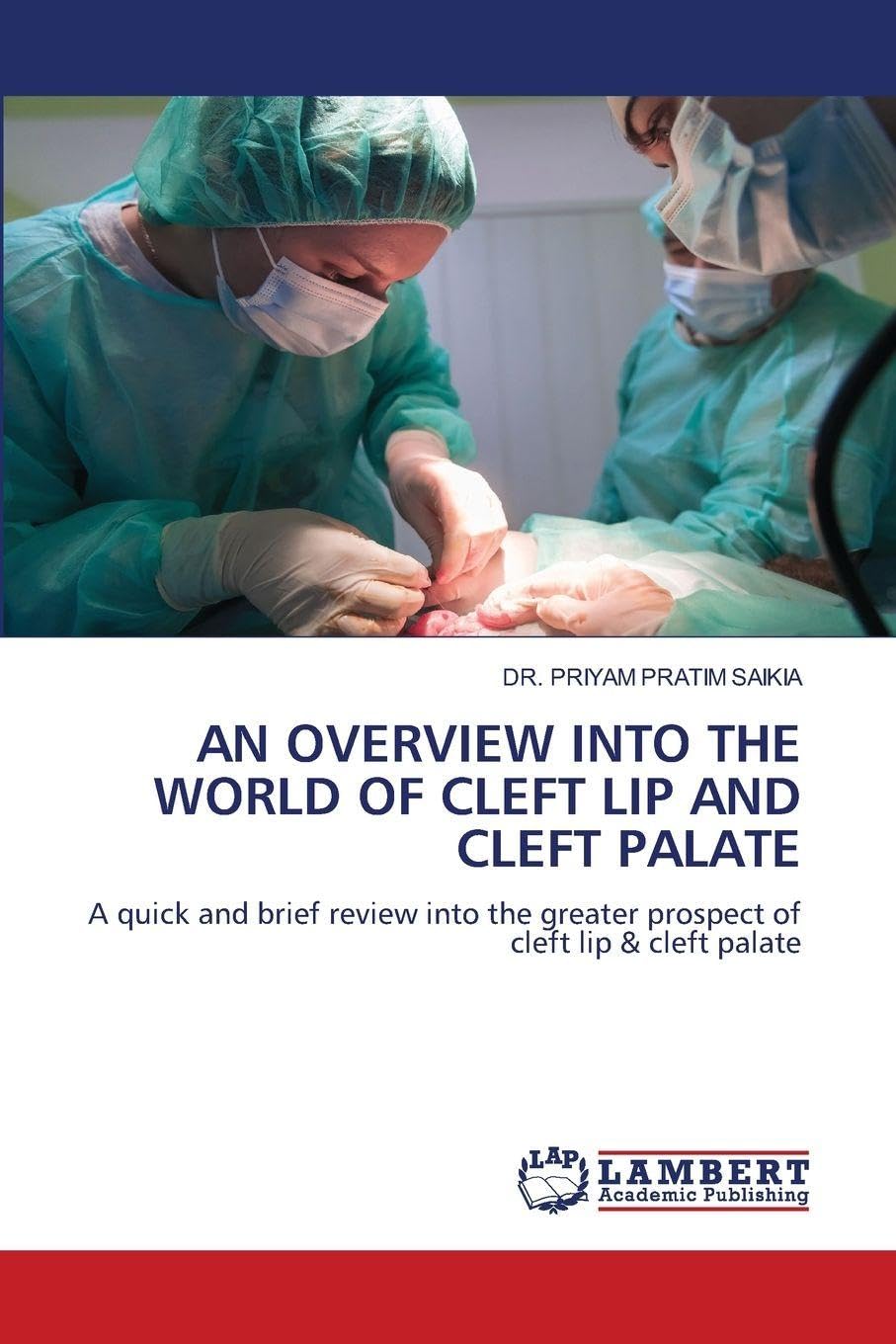 AN OVERVIEW INTO THE WORLD OF CLEFT LIP AND CLEFT PALATE Medicine