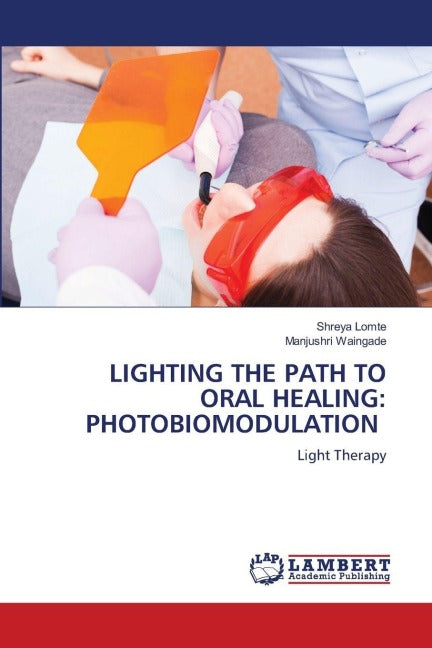 LIGHTING THE PATH TO ORAL HEALING: PHOTOBIOMODULATION Medicine