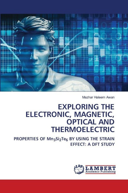 EXPLORING THE ELECTRONIC, MAGNETIC, OPTICAL AND THERMOELECTRIC Natural Sciences