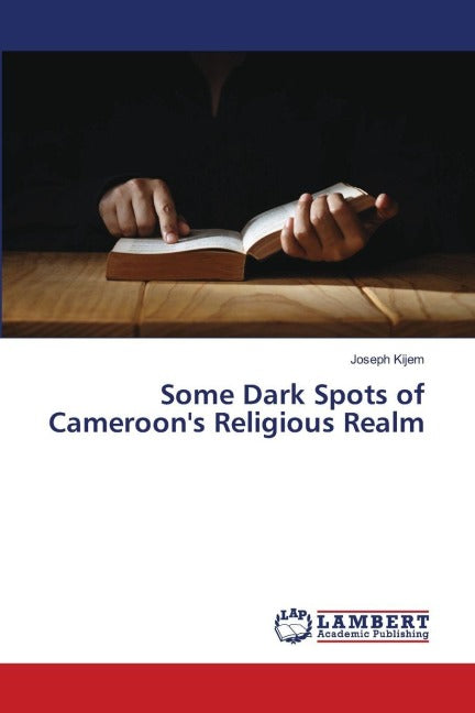 Some Dark Spots of Cameroon's Religious Realm Religion & Esotericism