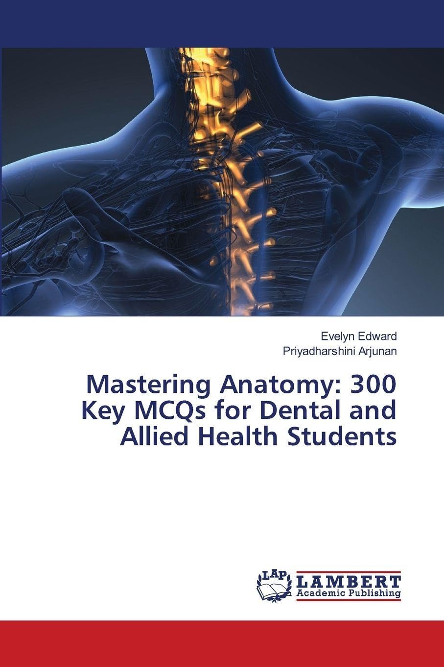 Mastering Anatomy: 300 Key MCQs for Dental and Allied Health Students Medicine