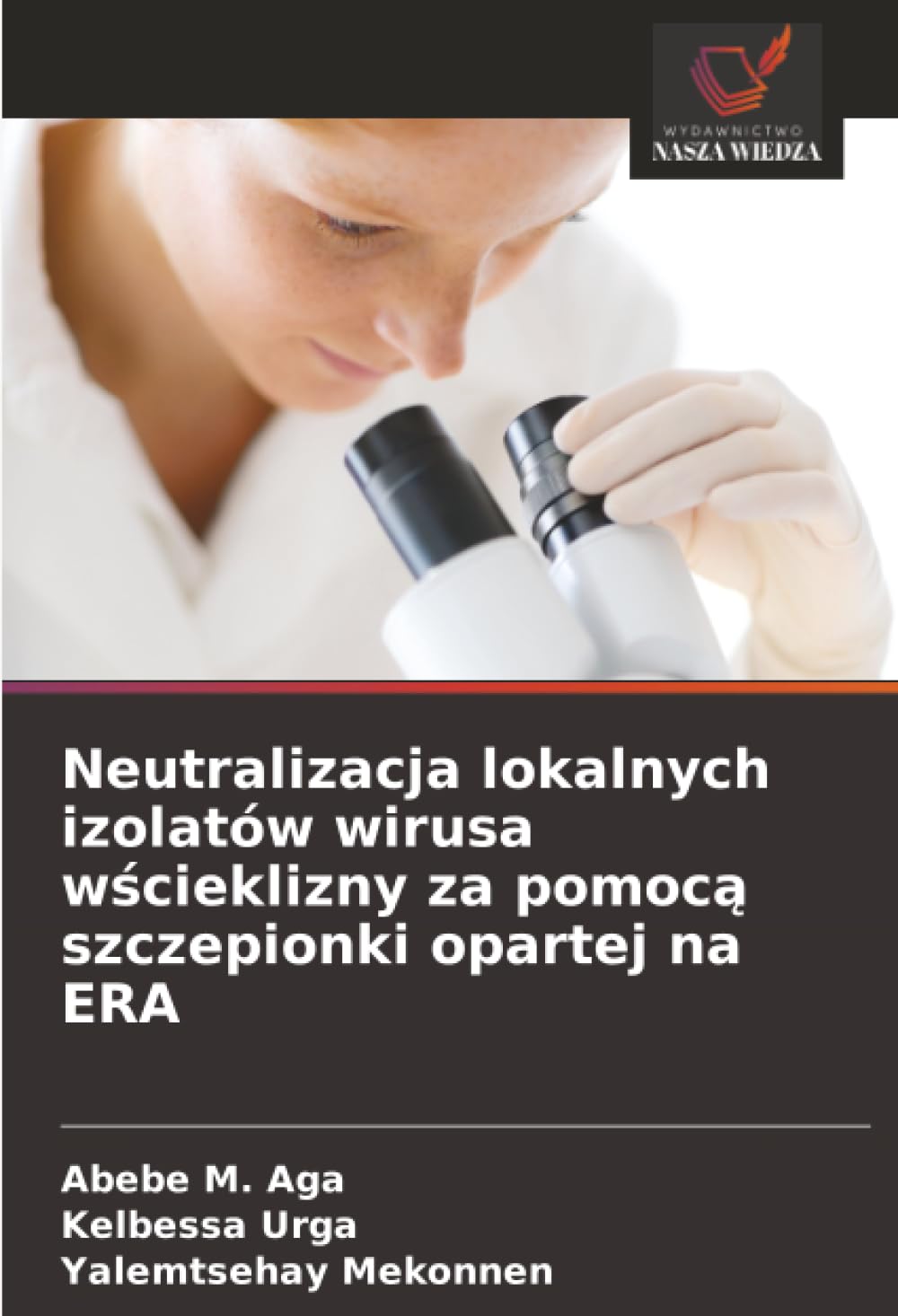 Neutralizacja lokalnych izolatów wirusa w¿cieklizny za pomoc¿ szczepionki opartej na ERA Natural Sciences