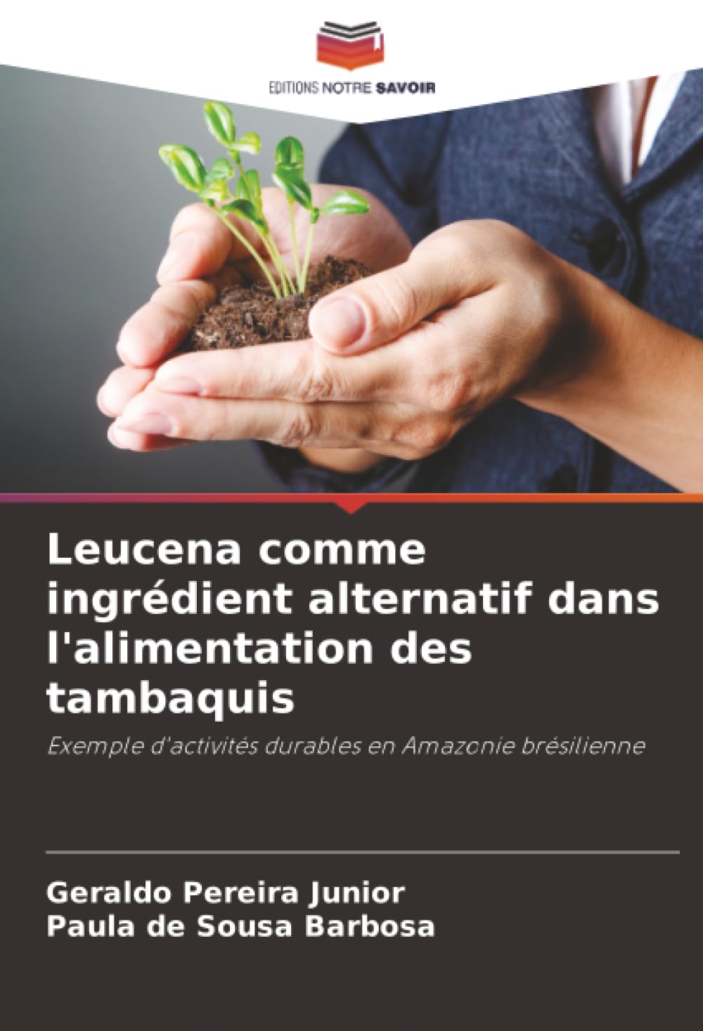 Leucena comme ingrédient alternatif dans l'alimentation des tambaquis: Exemple d'activités durables en Amazonie brésilienne Natural Sciences