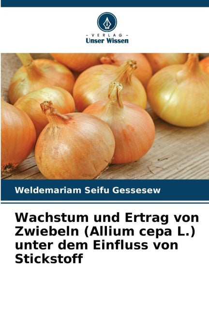 Wachstum und Ertrag von Zwiebeln (Allium cepa L.) unter dem Einfluss von Stickstoff Natural Sciences