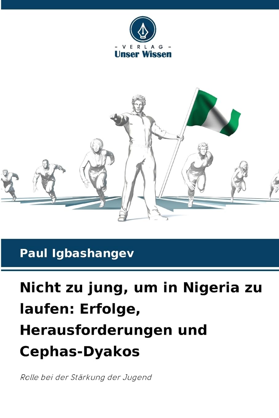 Nicht zu jung, um in Nigeria zu laufen: Erfolge, Herausforderungen und Cephas-Dyakos Law