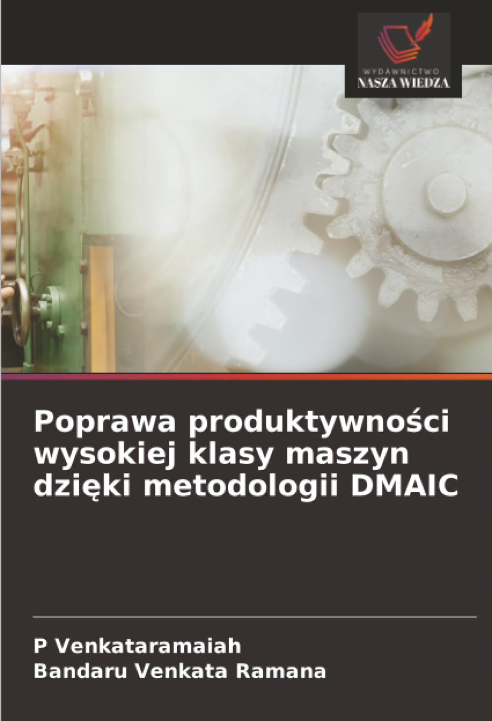 Poprawa produktywno¿ci wysokiej klasy maszyn dzi¿ki metodologii DMAIC Business & Technology