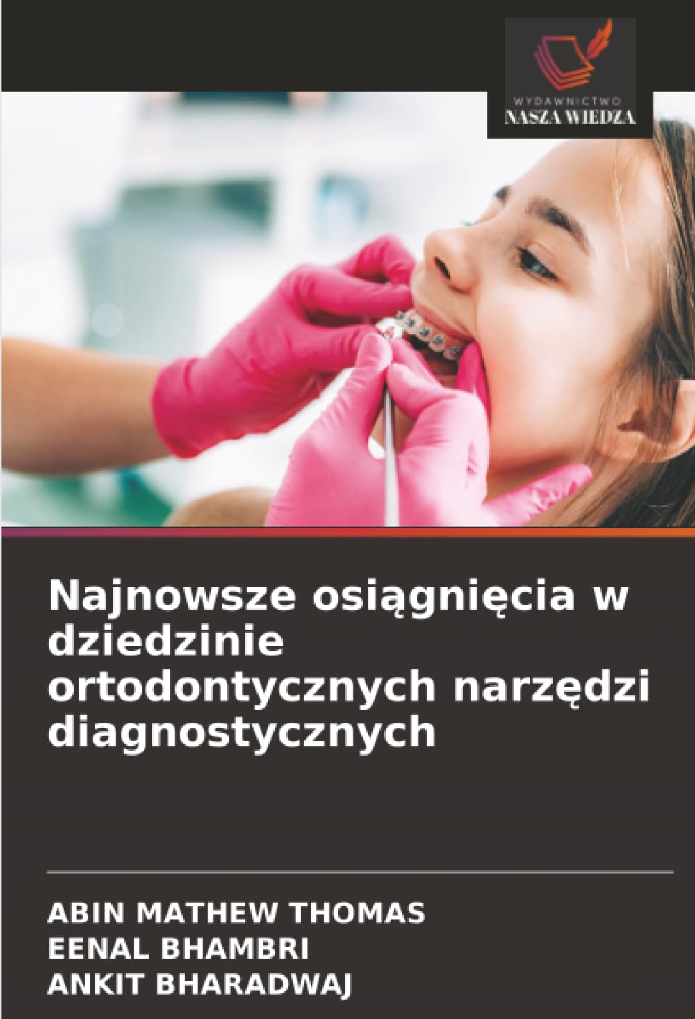 Najnowsze osi¿gni¿cia w dziedzinie ortodontycznych narz¿dzi diagnostycznych Medicine