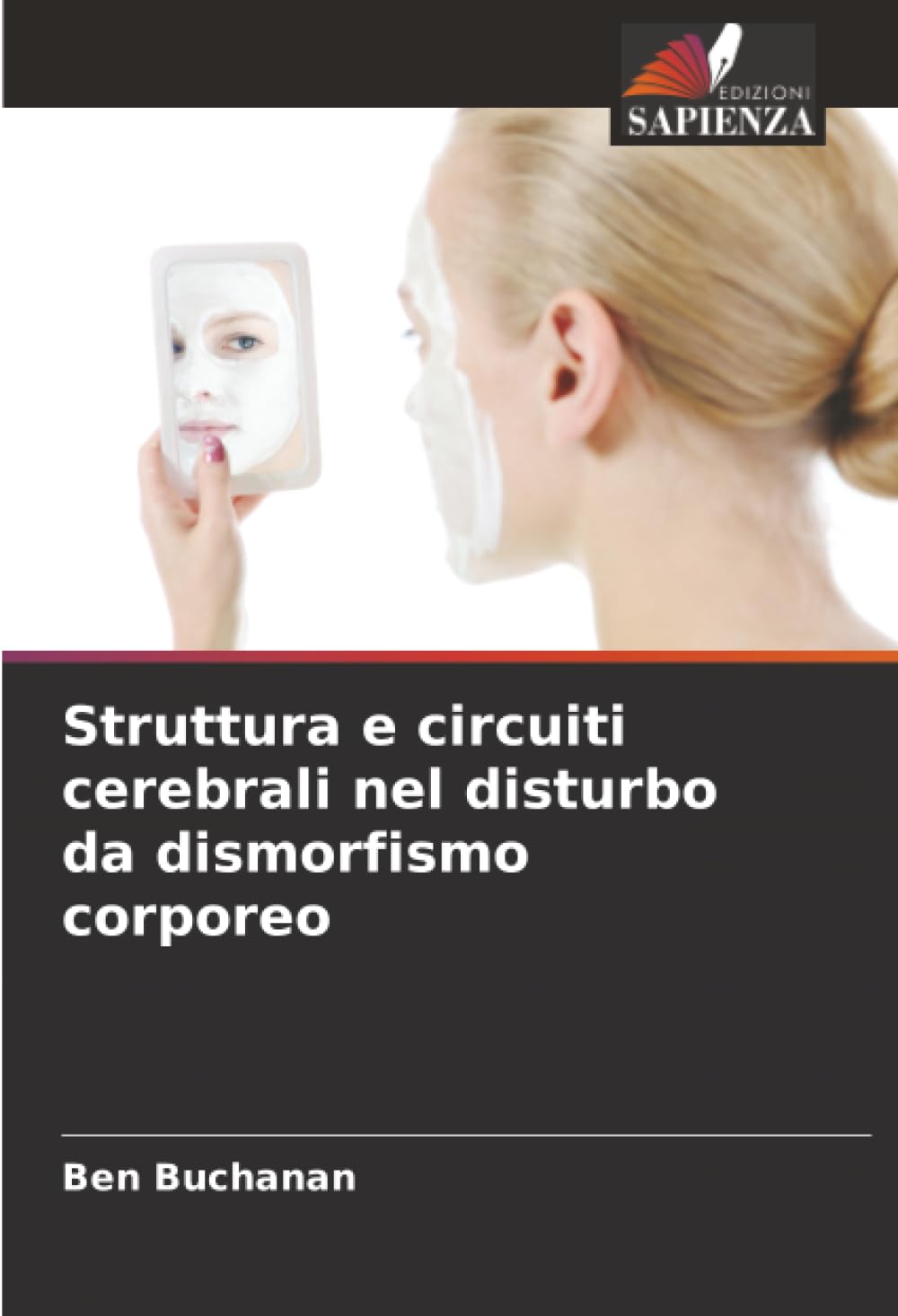 Struttura e circuiti cerebrali nel disturbo da dismorfismo corporeo Psychology
