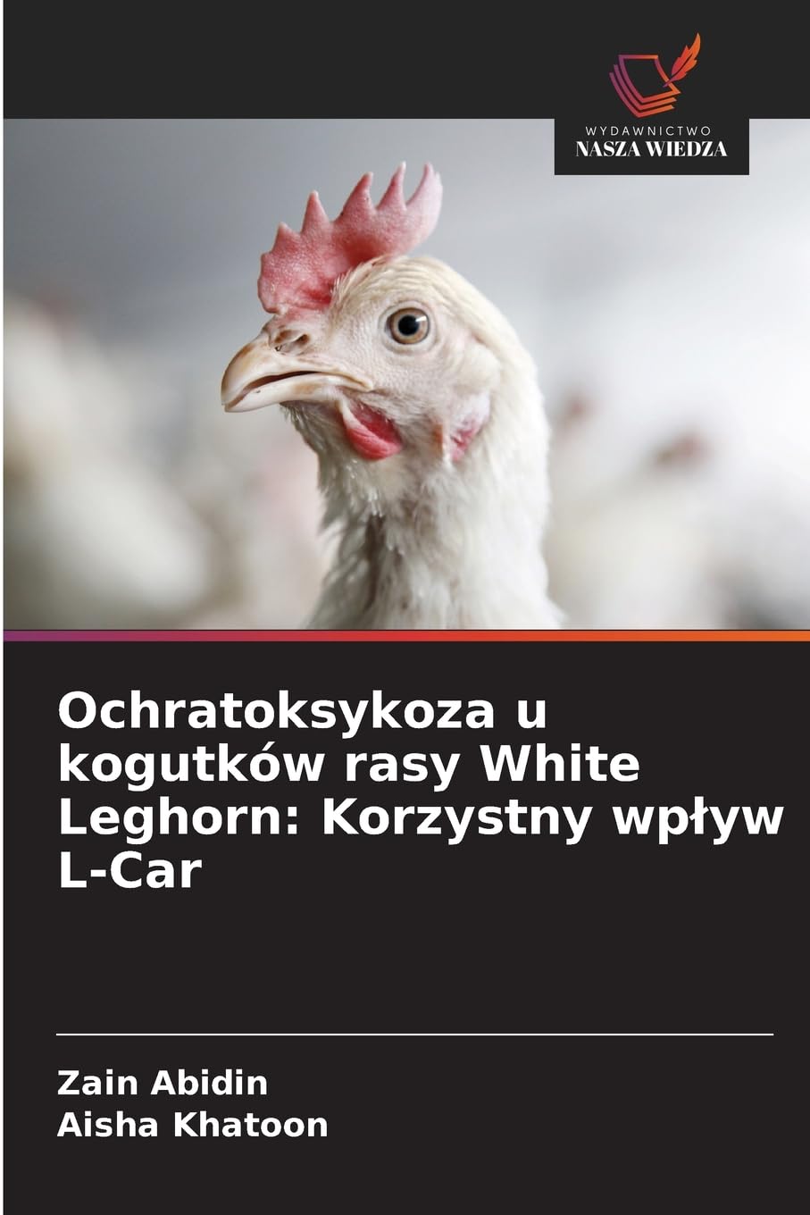 Ochratoksykoza u kogutków rasy White Leghorn: Korzystny wp¿yw L-Car Medicine