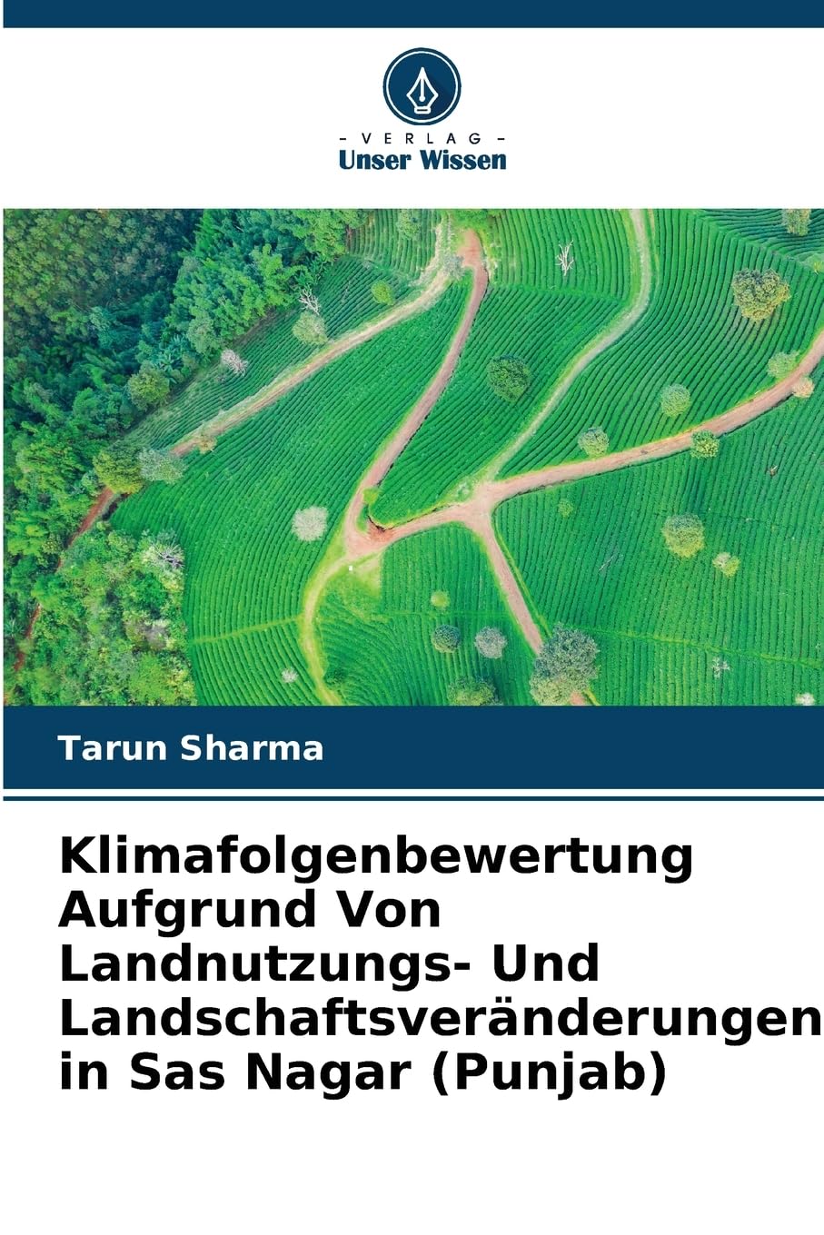 Klimafolgenbewertung Aufgrund Von Landnutzungs- Und Landschaftsveränderungen in Sas Nagar (Punjab) Business & Technology