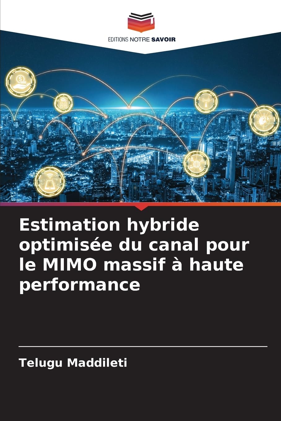 Estimation hybride optimisée du canal pour le MIMO massif à haute performance Business & Technology