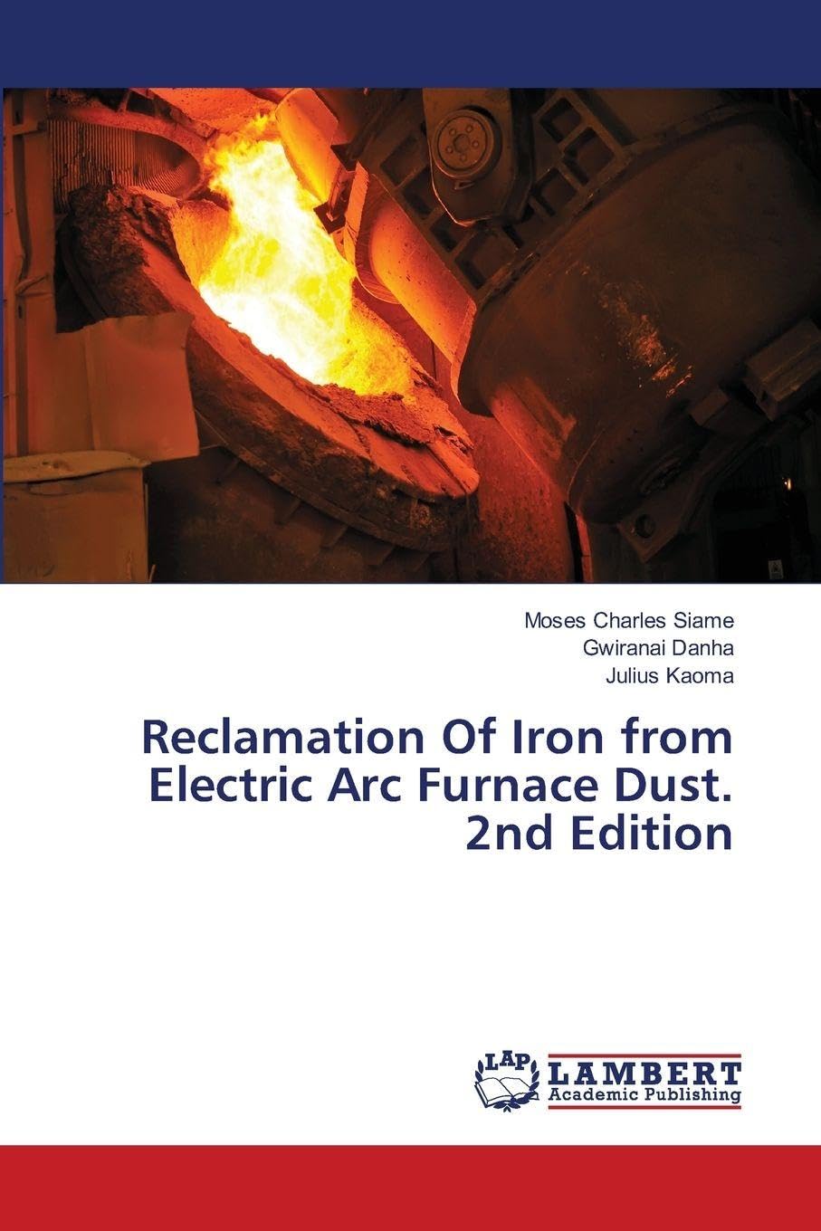 Reclamation Of Iron from Electric Arc Furnace Dust. 2nd Edition Business & Technology