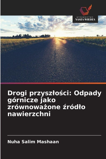 Drogi przysz¿o¿ci: Odpady górnicze jako zrównowa¿one ¿ród¿o nawierzchni Business & Technology
