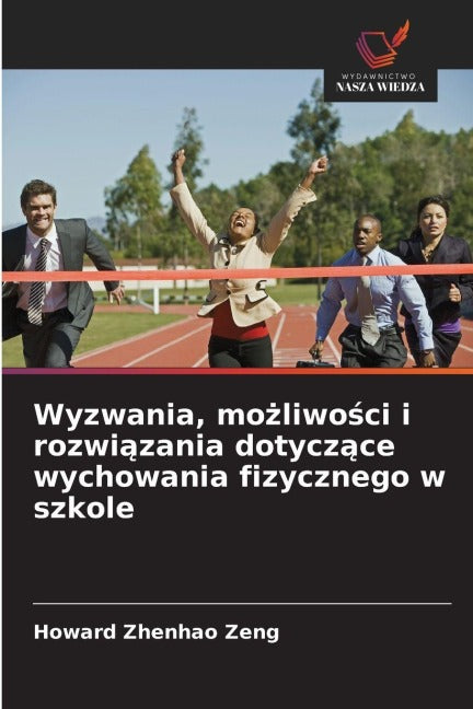 Wyzwania, mo¿liwo¿ci i rozwi¿zania dotycz¿ce wychowania fizycznego w szkole Education & Training