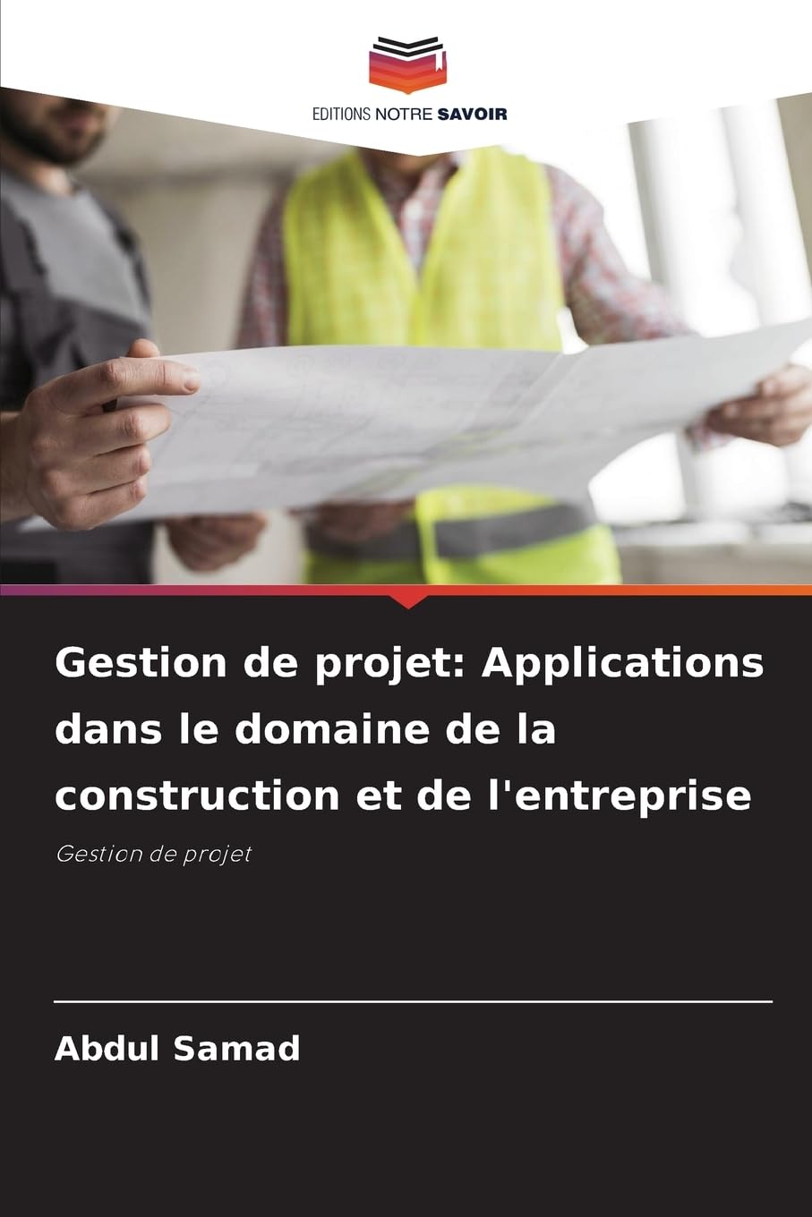 Gestion de projet: Applications dans le domaine de la construction et de l'entreprise Law