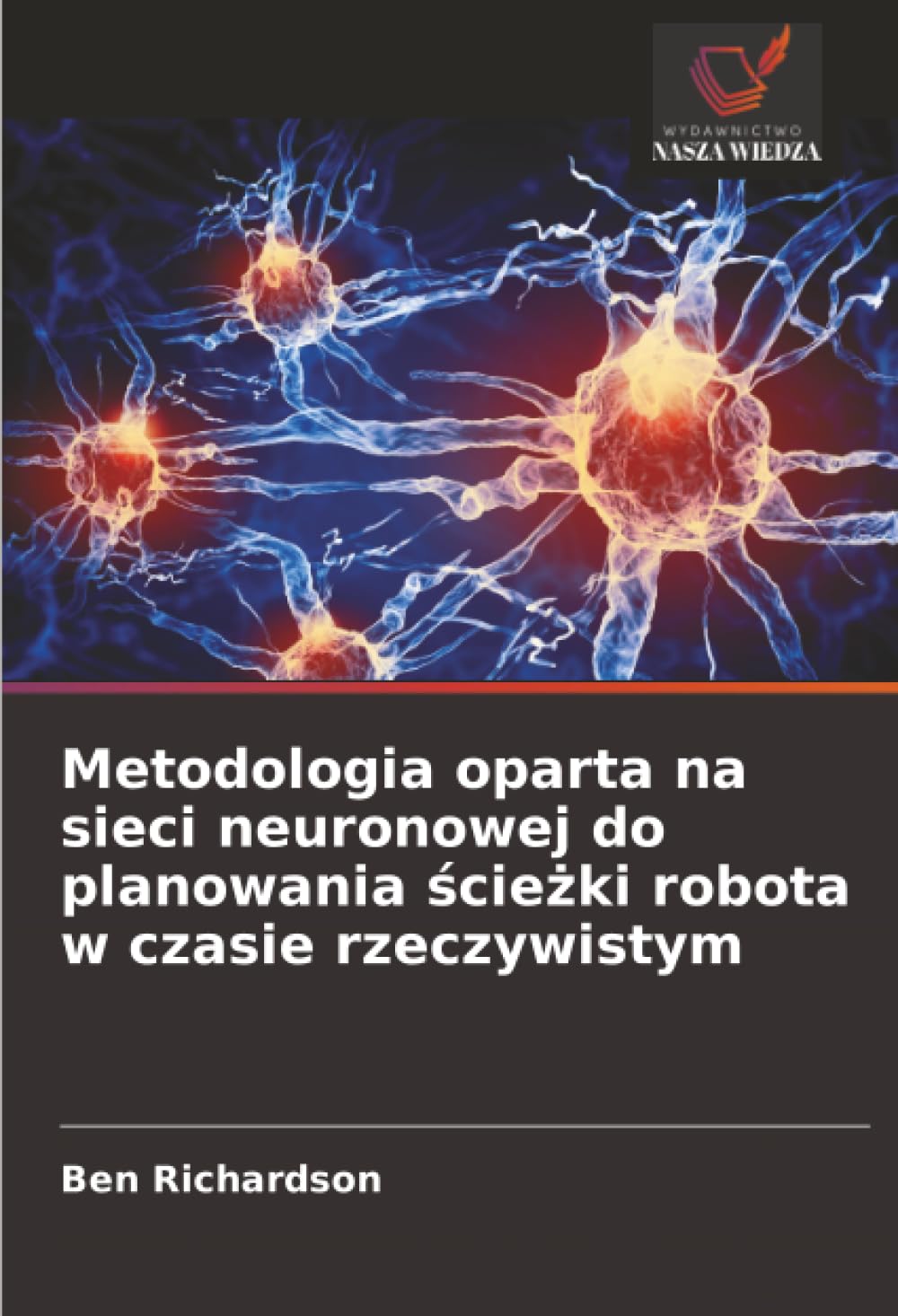 Metodologia oparta na sieci neuronowej do planowania ¿cie¿ki robota w czasie rzeczywistym Business & Technology