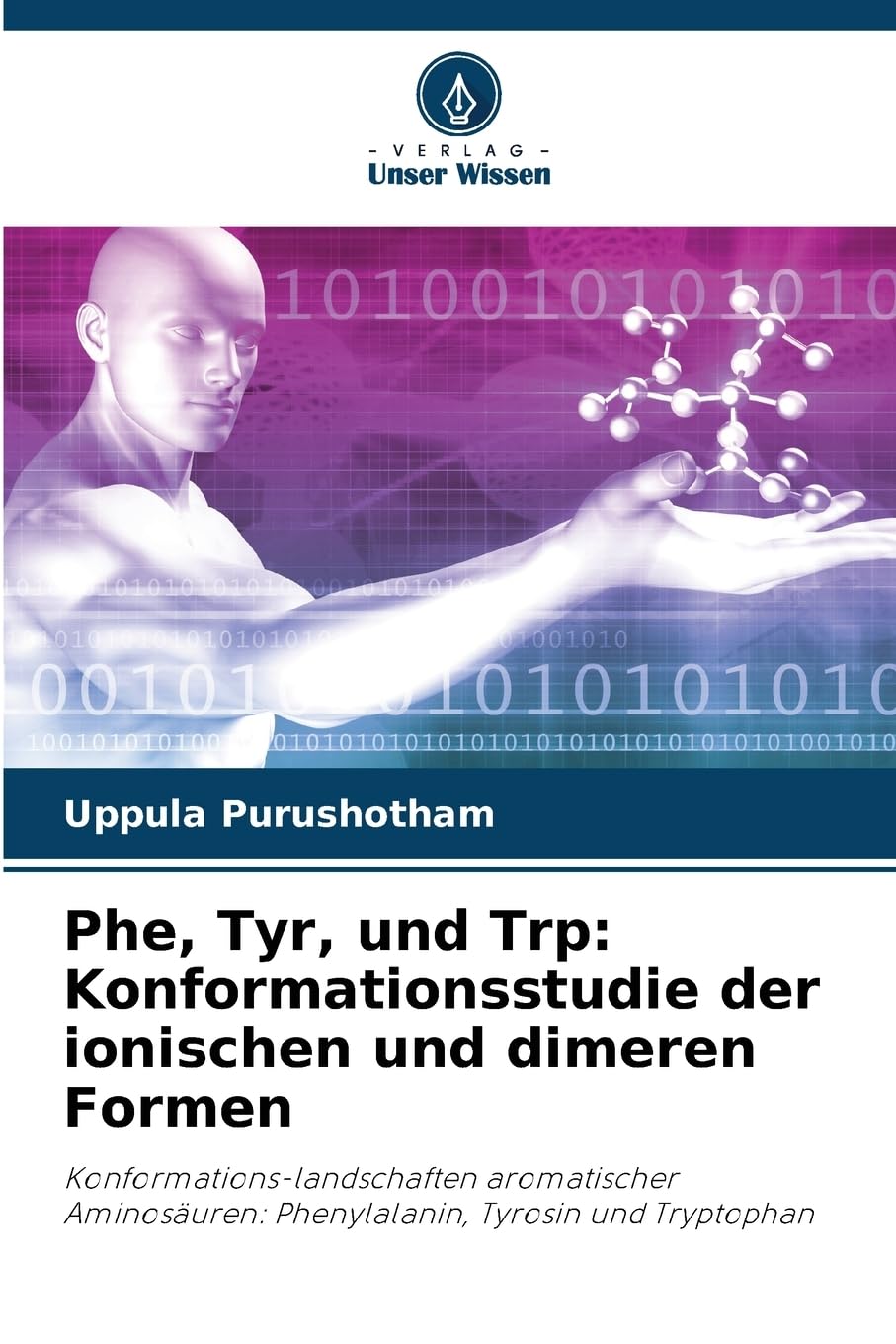 Phe, Tyr, und Trp: Konformationsstudie der ionischen und dimeren Formen Natural Sciences