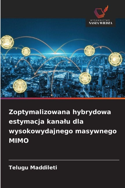 Zoptymalizowana hybrydowa estymacja kana¿u dla wysokowydajnego masywnego MIMO Business & Technology
