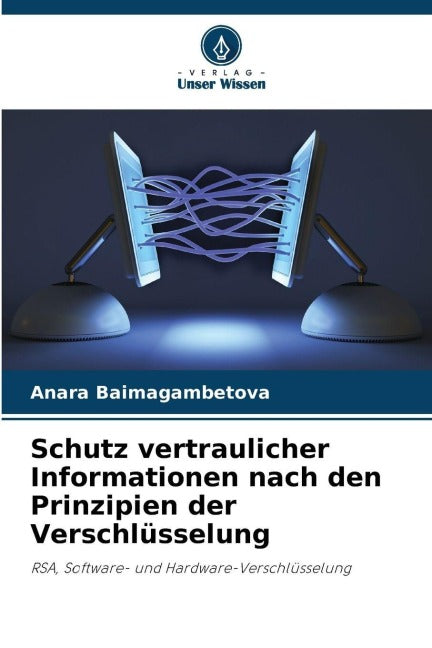 Schutz vertraulicher Informationen nach den Prinzipien der Verschlüsselung Computer Science